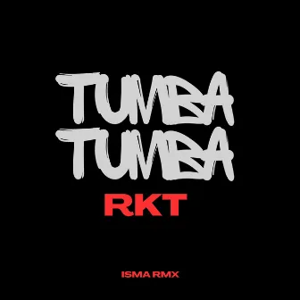 TUMBA TUMBA RKT by Isma Rmx