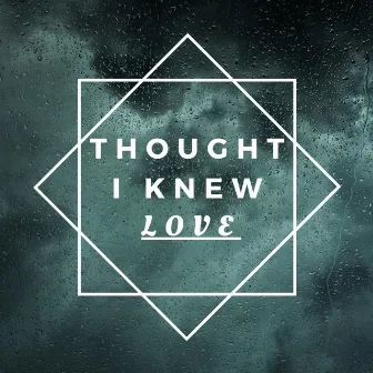 Thought I Knew Love by Marc Rain