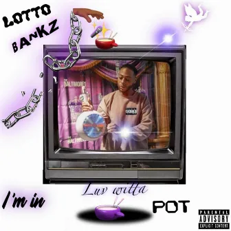 In luv witta pot (Radio Edit) by Lotto Bankz