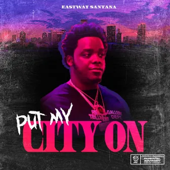 Put My City On by Eastway Santana