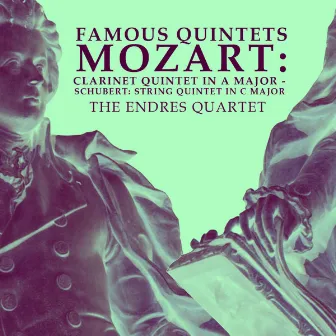 Mozart: Clarinet Quintet in A Major - Schubert: String Quintet in C Major by Endres Quartet