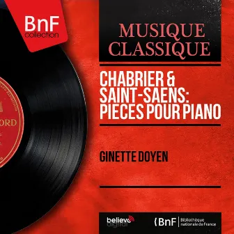 Chabrier & Saint-Saëns: Pièces pour piano (Mono Version) by Ginette Doyen