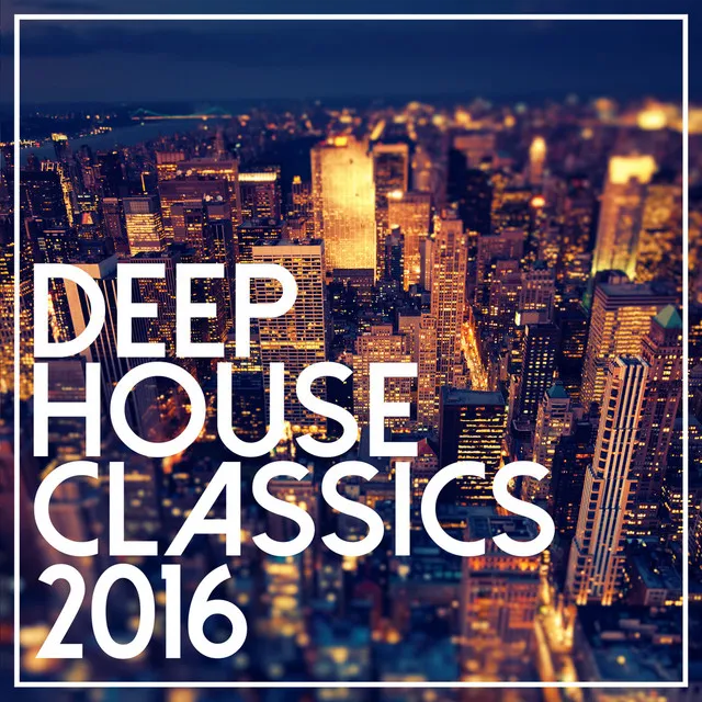 Deep House Classics 2016