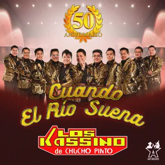 Cuando el Río Suena - 50 Aniversario by Los Kassino de Chucho Pinto