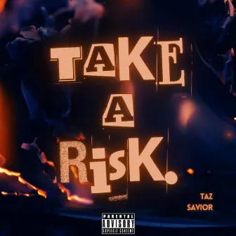 Take A Risk by Taz Savior