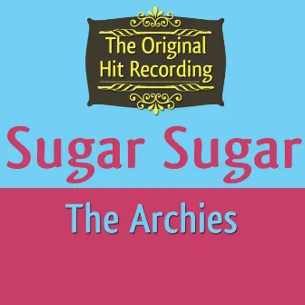 The Original Hit Recording - Sugar Sugar by The Archies