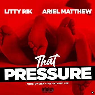 That Pressure by Litty Rik