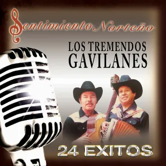 Sentimiento Norteno 24 Exitos by Los Tremendos Gavilanes