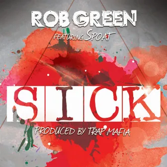 Sick (feat. Spoat) by Rob Green