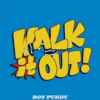 Walk It out! by Roy Purdy