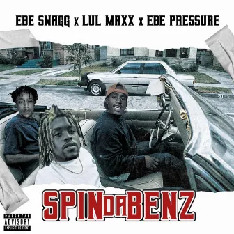 Spin Da Benz (Lul Maxx & EBE Swagg) by EBE Pressure