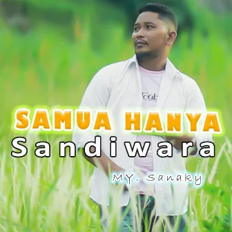 Samua Hanya Sandiwara by My Sanaky