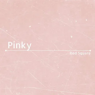 Pinky by Red Square