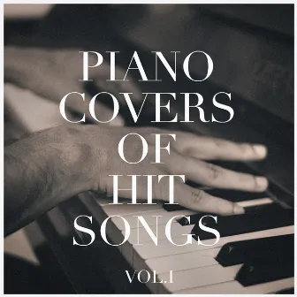 Piano Covers of Hit Songs, Vol. 1 by Piano Covers Club