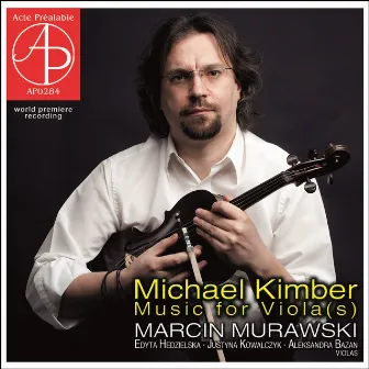 Kimber: Music for Viola(s) [World Premiere Recording] by Marcin Murawski