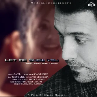 Let Me Show You by Sahil