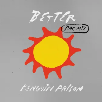 Better (RAC Mix) by Penguin Prison