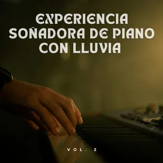 Experiencia Soñadora De Piano Con Lluvia Vol. 2 by Colección de música para un sueño reparador