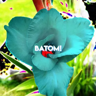 Batom! by Sushee