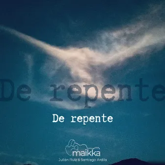 De Repente by Maikka