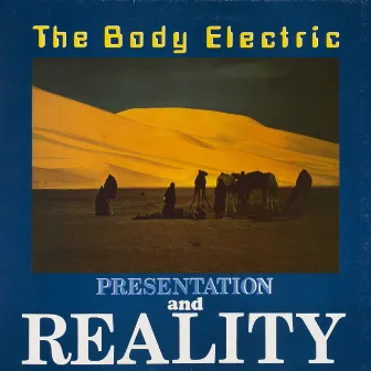 Presentation and Reality by The Body Electric