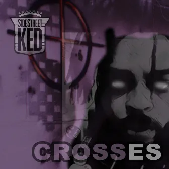 Crosses by Sidestreet Ked