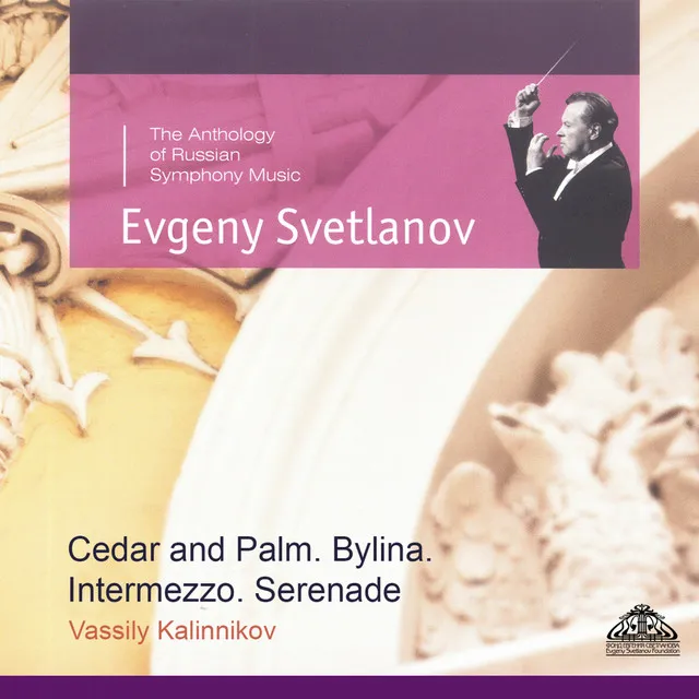 Kalinnikov: Cedar and Palm - Bylina - Intermezzos - Serenade & Nymphs