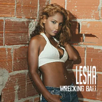 Wrecking Ball - Single by Lesha