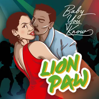 Baby You Know by Lion Paw