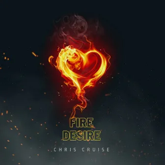 Fire Desire by Chris Cruise