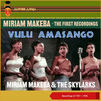 Vulu Amasango (The First Recordings of 1957 - 1958) by Miriam Makeba & The Skylarks