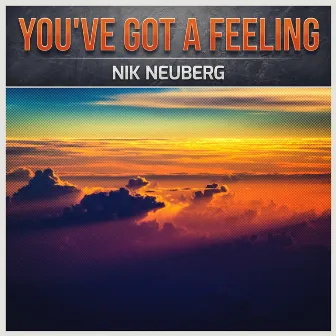 You've Got A Feeling by Nik Neuberg