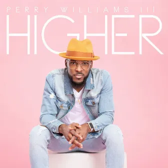 Higher by Perry Williams III