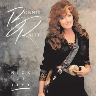 Nick Of Time by Bonnie Raitt