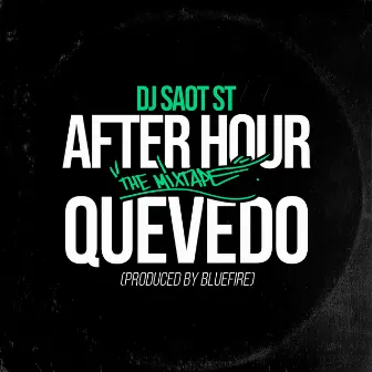 QUEVEDO #49 AFTER HOUR THE MIXTAPE by DJ Saot ST