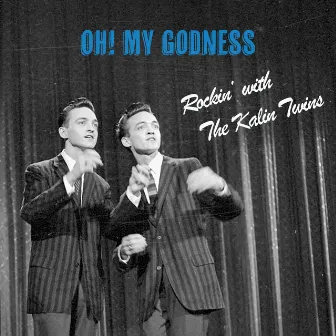 Oh! My Godness - Rockin' with the Kalin Twins by Kalin Twins