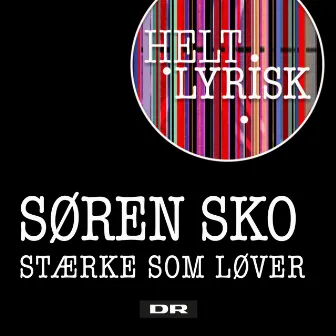 Stærke Som Løver (Fra 'Helt Lyrisk') by Søren Sko