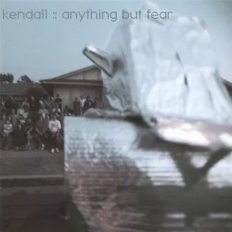 Anything But Fear by Kendall