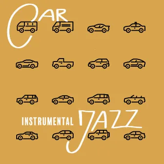 Car Instrumental Jazz: On The Way To Work, Holiday Trip, Way To The Store, Business Trip - Music to Listen to While Driving by Awesome Holidays Collection