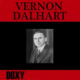 Vernon Dalhart (Doxy Collection, Remastered) by Vernon Dalhart