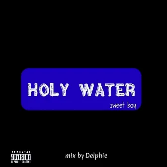 Holy water by Sweet boy