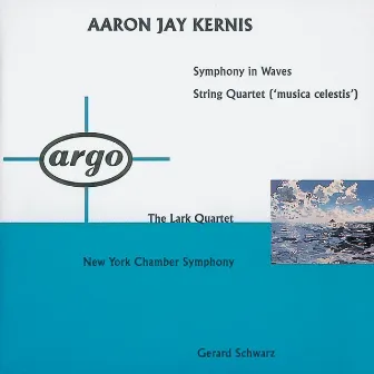 Kernis: Symphony In Waves; String Quartet 'Musica Celestis' by The Lark Quartet