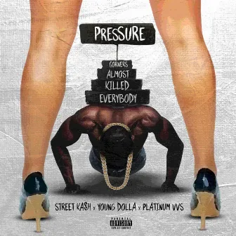 PRESSURE by Street Ka$h