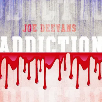 Addiction by Joe Deevans