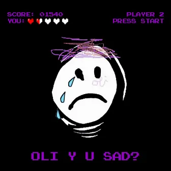 Oli y u Sad by Oli Outside