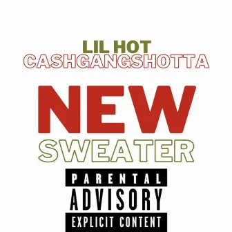 New Sweater (feat. Cashgang Shotta) by Lil Hot