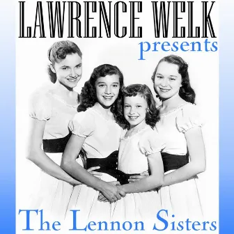 Lawrence Welk Presents The Lennon Sisters by The Lennon Sisters