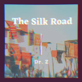 The Silk Road by Dr. Z