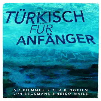 Türkisch für Anfänger (Original Score) by Beckmann