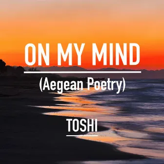 On My Mind (Aegean Poetry) by Toshi